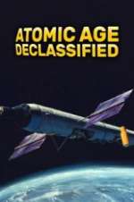 Watch Atomic Age Declassified Viooz