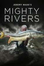 Watch Jeremy Wade's Mighty Rivers Viooz
