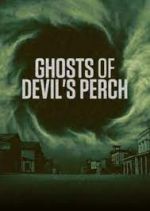 Watch Ghosts of Devil's Perch Viooz
