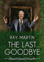 Watch Ray Martin: The Last Goodbye Viooz